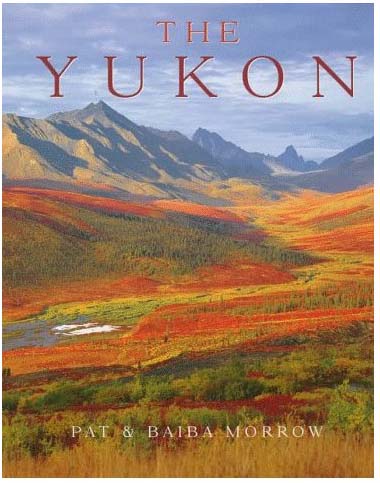 The Yukon by Pat and Baiba Morrow 1997